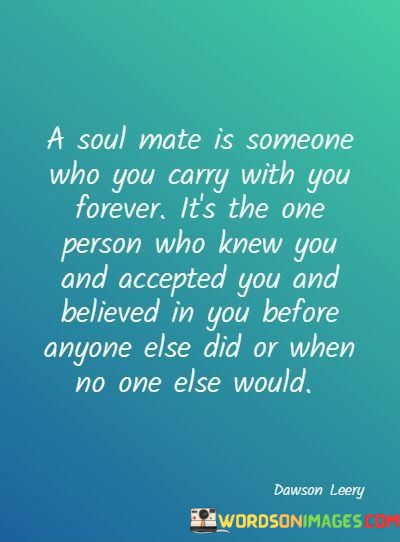 A-Soul-Mate-Is-Someone-Who-You-Carry-With-You-Forever-Quotes.jpeg
