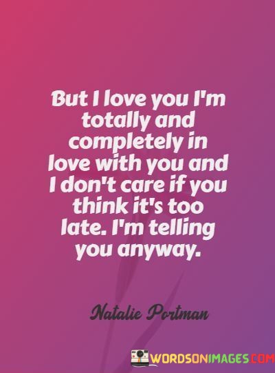 But-I-Love-You-Im-Totally-And-Completely-In-Love-With-You-And-Quotes.jpeg