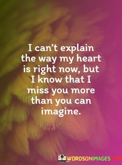 I-Cant-Explain-The-Way-My-Heart-Is-Right-Now-But-I-Know-That-Quotes.jpeg