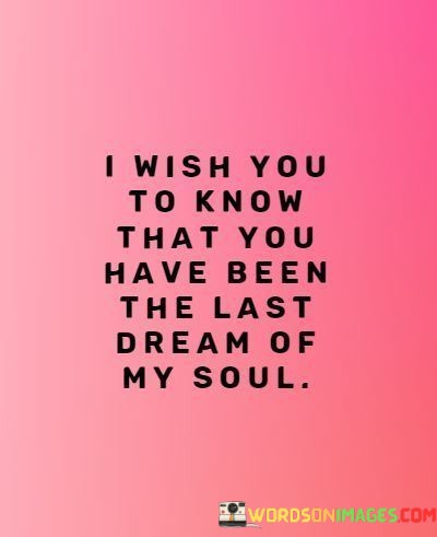 I-Wish-You-To-Know-That-You-Have-Been-The-Last-Quotes.jpeg