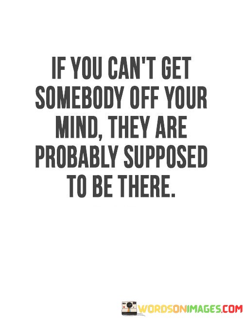 If-You-Cant-Get-Somebody-Off-Your-Mind-They-Are-Quotes.jpeg