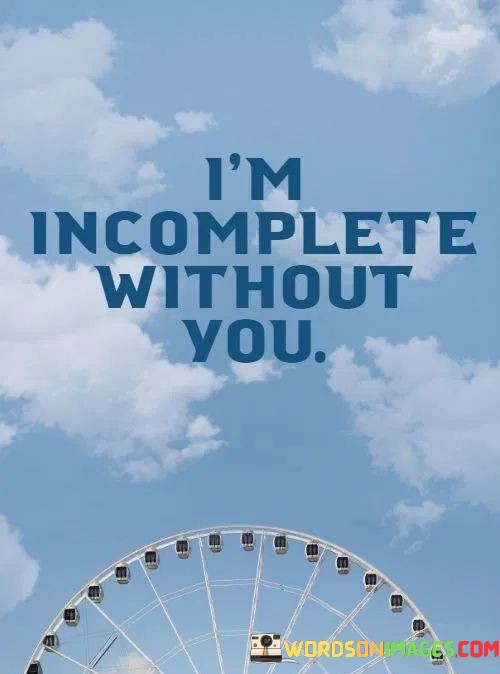 Im-Incomplete-Without-You-Quotes.jpeg