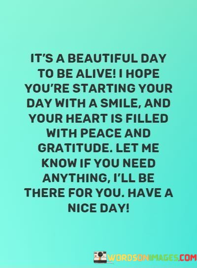Its-A-Beautiful-Day-To-Be-Alive-I-Hope-Youre-Quotes.jpeg
