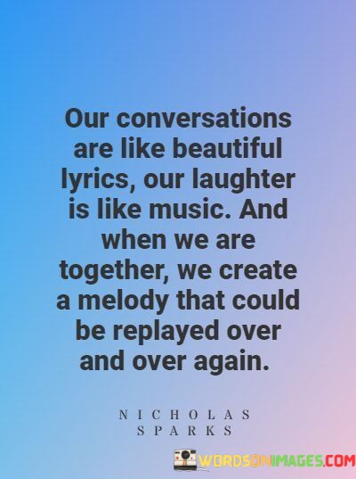 Our-Conversation-Are-Like-Beautiful-Lyrics-Our-Laughter-Quotes.jpeg