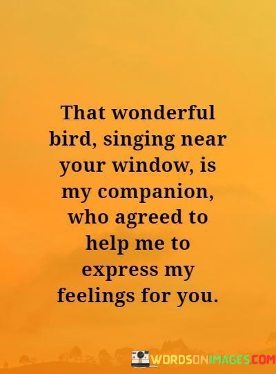 That-Wonderful-Bird-Singing-Near-Your-Window-Is-My-Companion-Quotes.jpeg