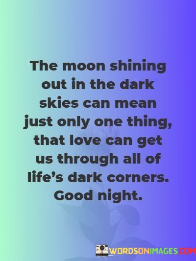 The-Moon-Shining-Out-In-The-Dark-Skies-Can-Mean-Quotes.jpeg