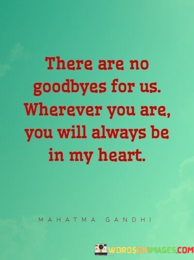There-Are-No-Goodbyes-For-Us-Wherever-You-Are-Quotes.jpeg