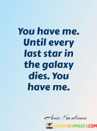 You-Have-Me-Until-Every-Last-Star-In-The-Galaxy-Quotes.jpeg
