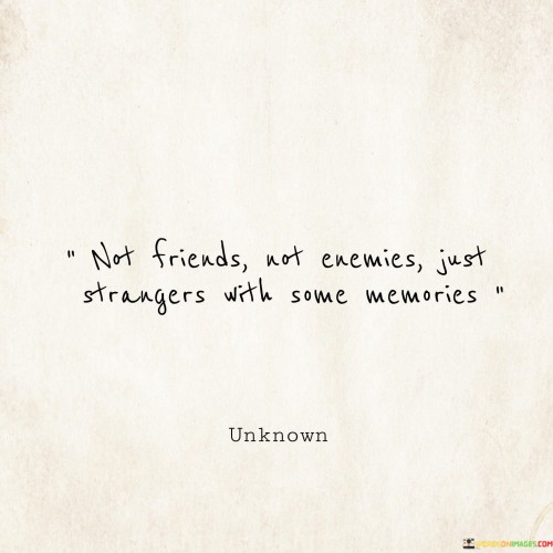Not-Friends-Not-Enemies-Just-Strangers-With-Some-Memories-Quotes.jpeg