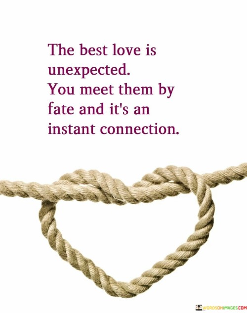 The-Best-Love-Is-Unexpected-You-Meet-Them-By-Fate-Quotes.jpeg