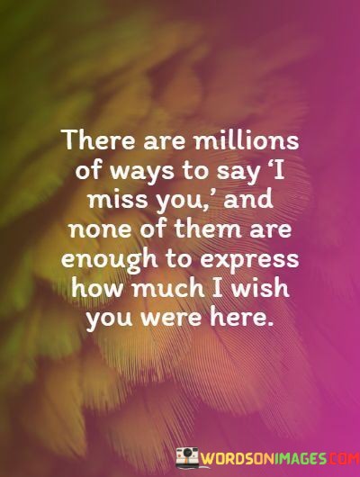 There-Are-Millions-Of-Ways-To-Say-I-Miss-You-And-None-Of-Them-Quotes.jpeg