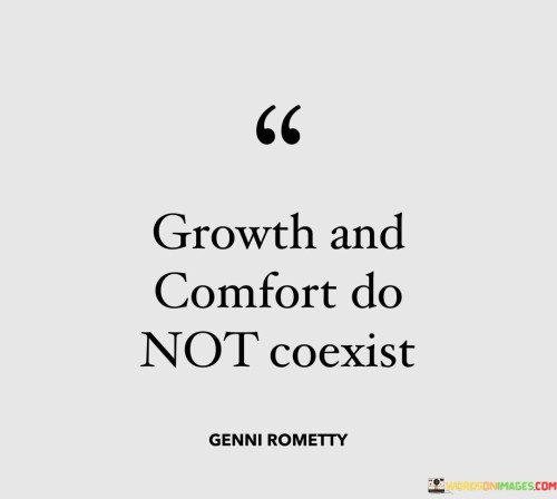 Growth-And-Comfort-Do-Not-Coexist-Quotes.jpeg