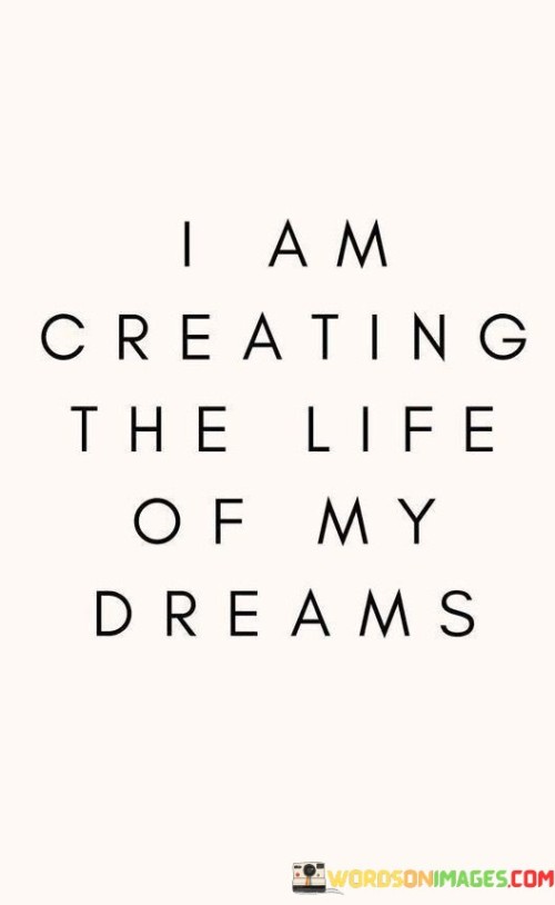 I-Am-Creating-The-Life-Of-My-Dreams-Quotes.jpeg