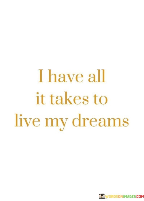 I-Have-All-It-Takes-To-Live-My-Dreams-Quotes.jpeg
