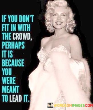 If-You-Dont-Fit-In-With-The-Crowd-Perhaps-Quotes.jpeg