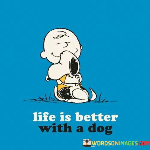Life-Is-Better-With-A-Dog-Quotes.jpeg