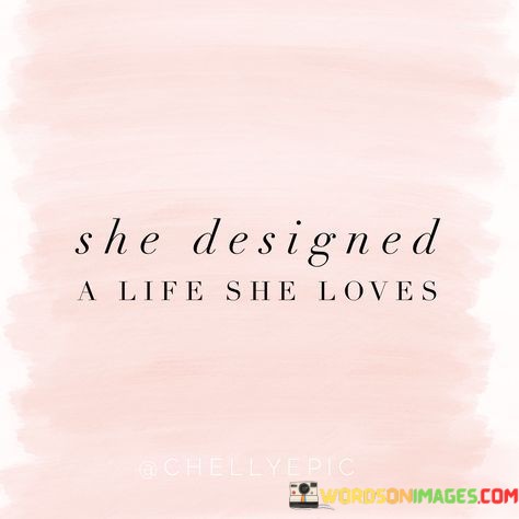 She-Designed-A-Life-She-Loves-Quotes.jpeg