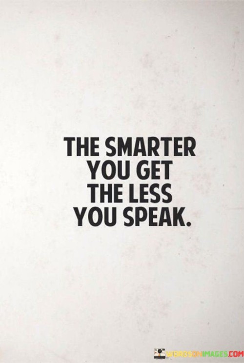 The-Smarter-You-Get-The-Less-You-Speak-Quotes.jpeg