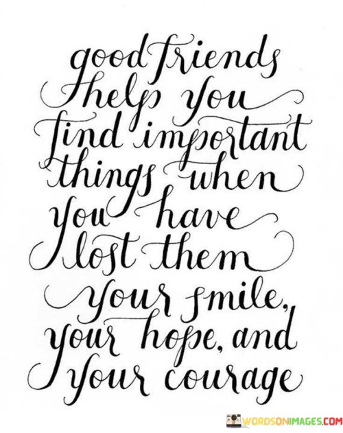Good-Friends-Help-You-Find-Important-Things-When-You-Have-Lost-Them-Quotes.jpeg