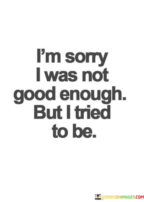 Im-Sorry-I-Was-Not-Good-Enough-But-I-Tried-To-Be-Quotes2c6ebfeed896300e.jpeg