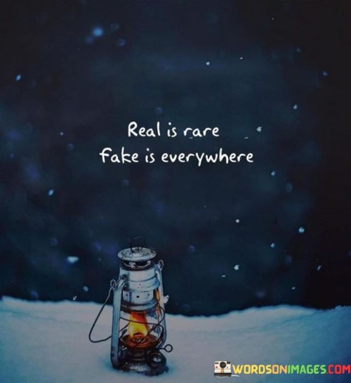 Real-Is-Rare-Fake-Is-Everywhere-Quotes.jpeg