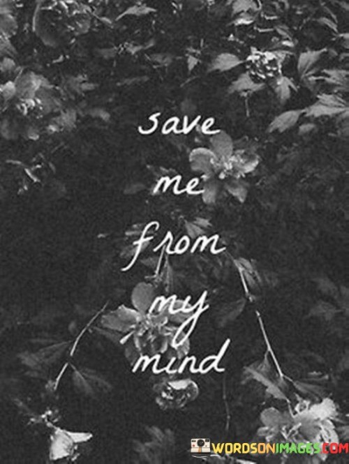 Save-Me-From-My-Mind-Quotes.jpeg