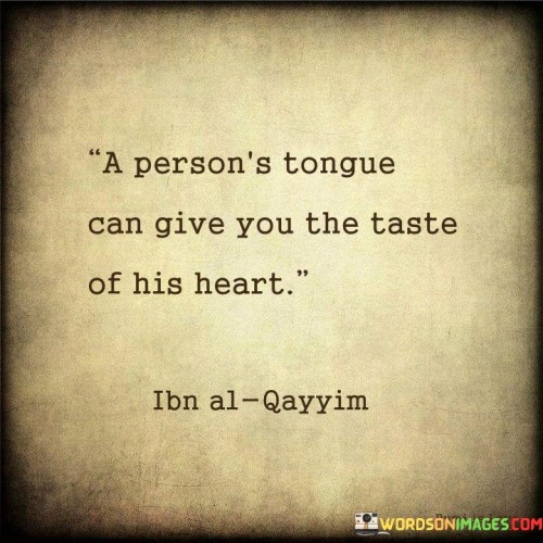 A-Persons-Tongue-Can-Give-You-The-Taste-Of-His-Heart-Quotes.jpeg