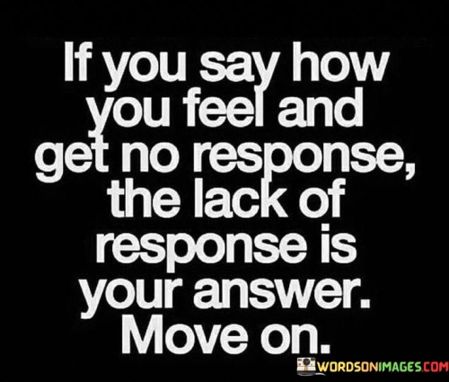 If-You-Say-How-You-Feel-And-Get-No-Response-Quotes.jpeg