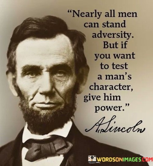 Nearly-All-Men-Can-Stand-Adversity-But-If-You-Want-Quotes.jpeg