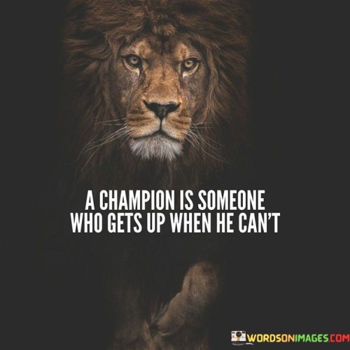 A-Champion-Is-Someone-Who-Gets-Up-When-He-Cant-Quotes.jpeg