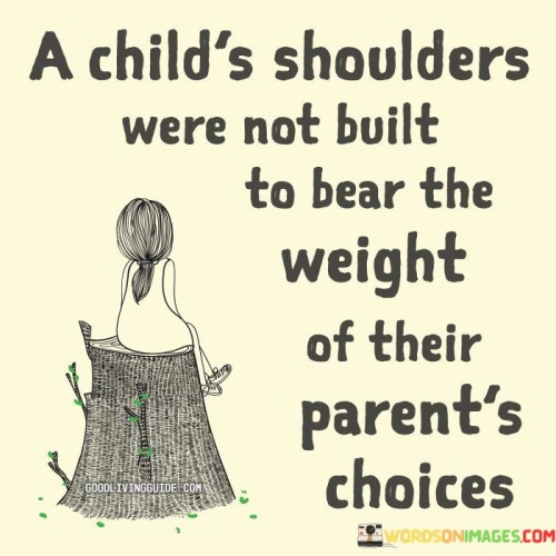 A-Childs-Shoulders-Were-Not-Built-To-Bear-The-Weight-Quotes.jpeg