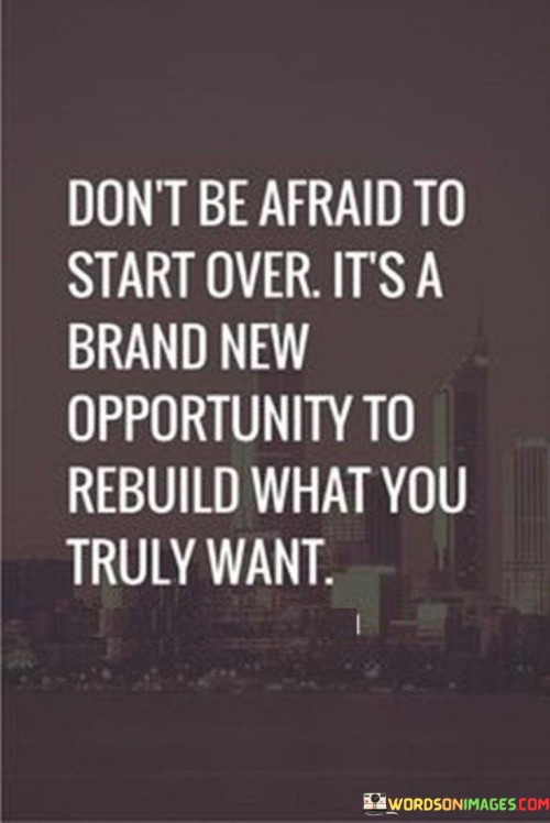 Dont-Be-Afraid-To-Start-Over-Its-Brand-New-Quotes.jpeg