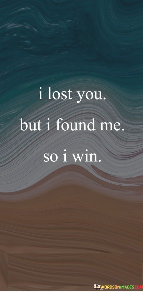 I-Lost-You-But-I-Found-Me-So-I-Win-Quotes378ff1c24add62e8.jpeg