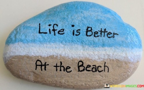 Life Is Better At The Beach Quotes