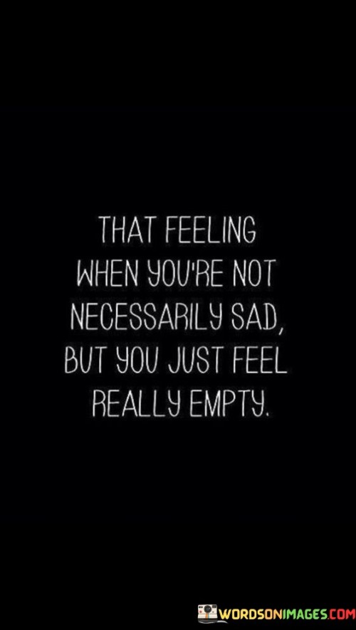 That-Feeling-When-Youre-Not-Necessarily-Sad-But-Quotes.jpeg
