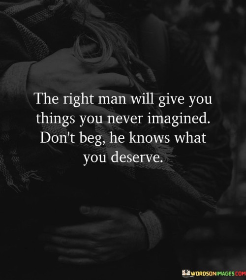 The-Right-Man-Will-Give-You-Things-You-Never-Imagined-Quotes.jpeg