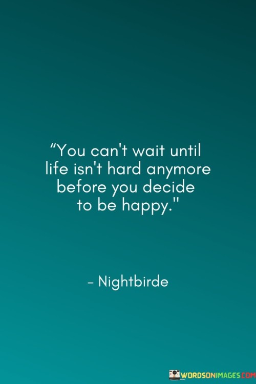 You-Cant-Wait-Until-Life-Isnt-Hard-Anymore-Before-Quotes.jpeg
