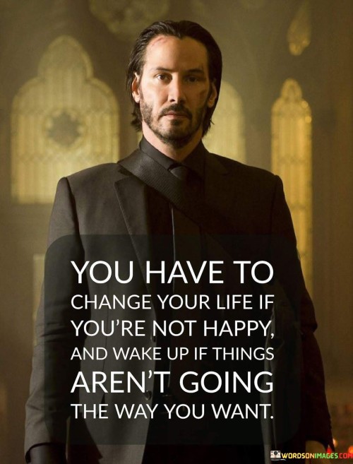 You-Have-To-Change-Your-Life-If-Youre-Not-Happy-And-Wake-Up-Quotes.jpeg