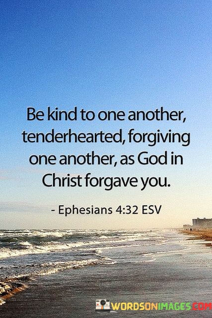 Be-Kind-To-One-Another-Tenderhearted-Forgiving-Quotes.jpeg