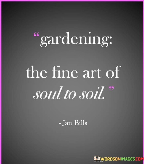 Gardening The Fine Art Of Soul To Soil Quotes
