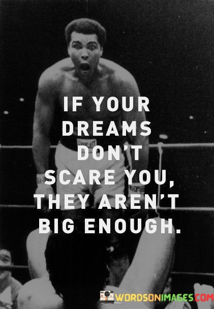 If-You-Dreams-Dont-Scare-You-They-Arent-Big-Enough-Quotes.jpeg