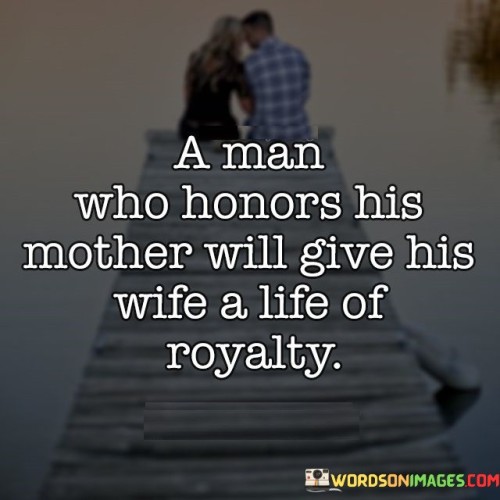 A-Man-Who-Honours-His-Mother-Will-Give-His-Wife-Quotes.jpeg
