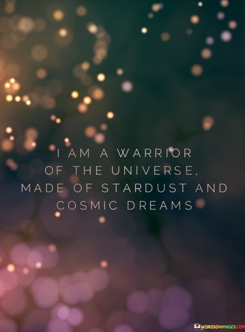 I-Am-A-Warrior-Of-The-Universe-Made-Of-Stardust-Quotes.jpeg