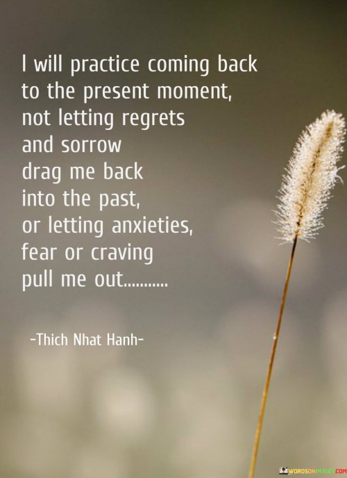 I-Will-Practice-Coming-Back-To-The-Present-Quotes.jpeg