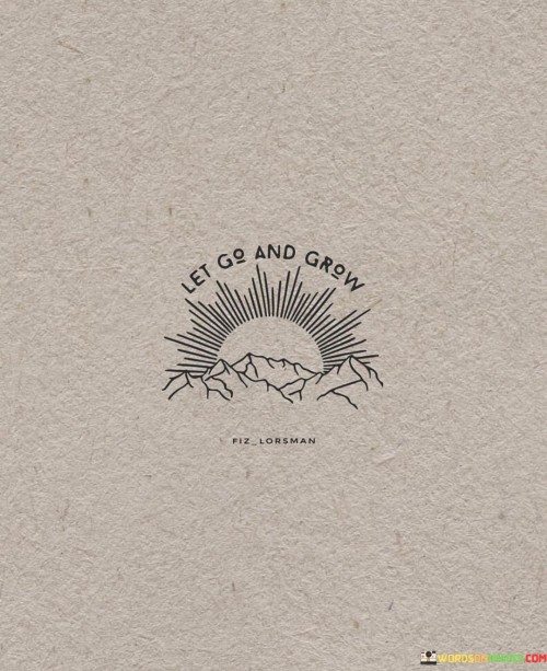 Let-Go-And-Grow-Quotes.jpeg