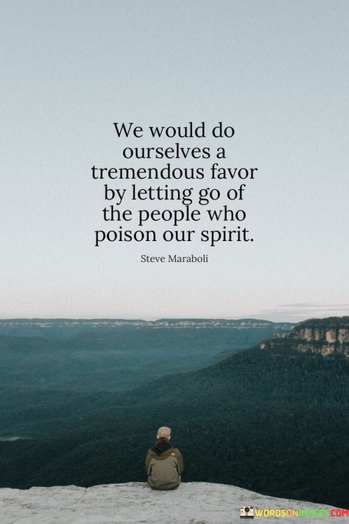 We-Would-Do-Ourselves-A-Tremendous-Favor-By-Letting-Go-Quotes.jpeg
