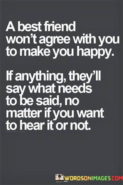 A-Best-Friend-Wont-Agree-With-You-To-Make-You-Happy-Quotes.jpeg
