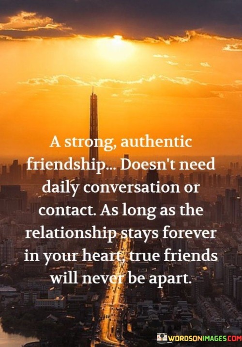A-Strong-Authentic-Friendship-Doesnt-Need-Daily-Conversation-Quotes.jpeg