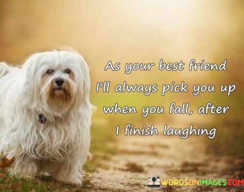 As-Your-Best-Friend-Ill-Always-Pick-You-Up-When-You-Fall-Quotes.jpeg