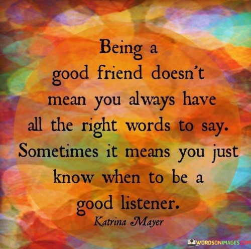 Being-A-Good-Friend-Doesnt-Mean-You-Always-Have-All-Quotes.jpeg